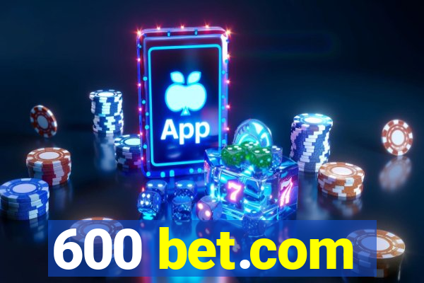 600 bet.com
